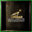 ThouShaltNot: LAND DISPUTE