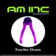 AM Inc.: FEUCHTE HOSEN (Ltd. Ed.)