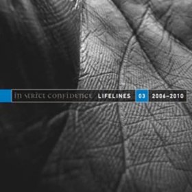 In Strict Confidence: LIFELINES VOLUME 3 [2006-2010] - THE EXTENDED VERSIONS