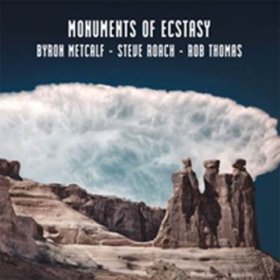 Byron Metcalf, Steve Roach & Rob Thomas: MONUMENTS OF ECSTASY