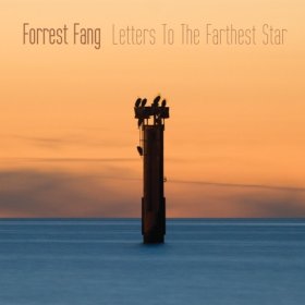 Forrest Fang: LETTERS TO THE FARTHEST STAR CD