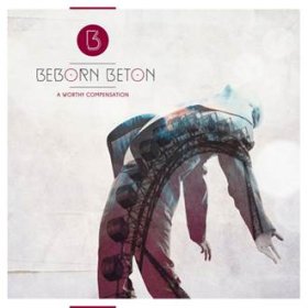 Beborn Beton: WORTHY COMPENSATION, A CD