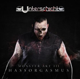 Unterschicht: MONSTER AKT 3: HASSORGASMUS CD