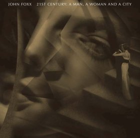 John Foxx: 21ST CENTURY: A MAN, A WOMAN AND A CITY CD & DVD