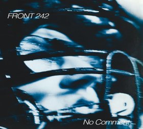 Front 242: NO COMMENT + POLITICS OF PRESSURE CD