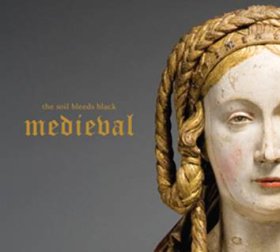 Soil Bleeds Black, The: MEDIEVAL CD