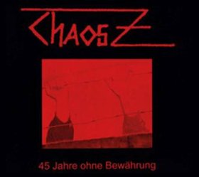 ChaosZ: 45 JAHRE OHNE BEWAHRUNG (LTD ED) CD