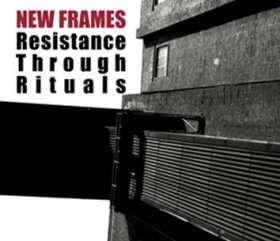 New Frames: RESISTANCE THROUGH RITUALS CD