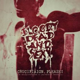 Bloody Dead And Sexy: CRUCIFIXION PLEASE! CD