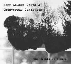 Herr Lounge Corps & Cadaverous Condition: BREATH OF A BIRD, THE CD