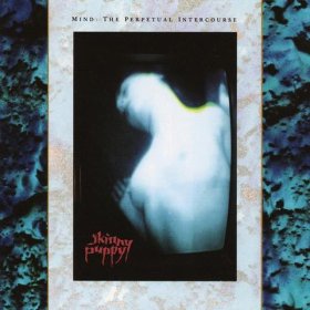 Skinny Puppy: MIND THE PERPETUAL INTERCOURSE (2018) VINYL LP