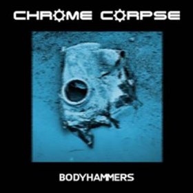 Chrome Corpse: BODYHAMMERS CD