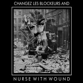 Nurse With Wound: CHANGEZ LES BLOCKEURS AND CD