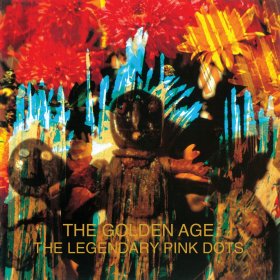 Legendary Pink Dots: GOLDEN AGE, THE (Remastered) CD