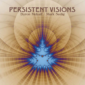 Byron Metcalf & Mark Seelig: PERSISTENT VISIONS CD