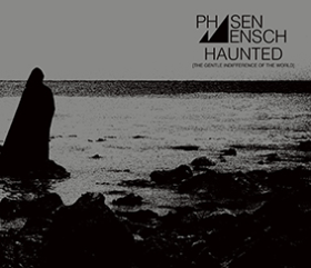 Phasenmensch: HAUNTED (THE GENTLE INDIFFERENCE OF THE WORLD) CD