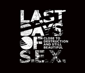 Last Days Of S.E.X.: CLOSE TO DESTRUCTION AND STILL BEAUTIFUL CD