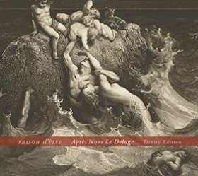 Raison D'etre: APRES NOUS LE DELUGE (TRINITY EDITION) 2CD