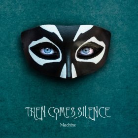 Then Comes Silence: MACHINE CD