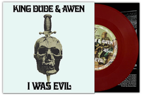 King Dude + Awen: I WAS EVIL (LIMITED) 7"