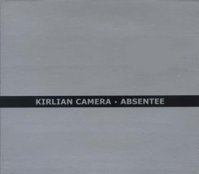 Kirlian Camera: ABSENTEE CD