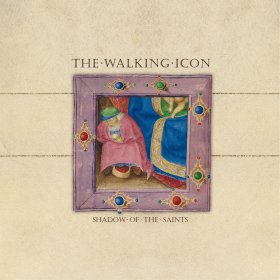 Walking Icon, The: SHADOW OF THE SAINTS CD