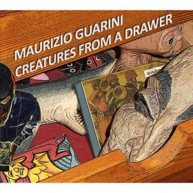 Maurizio Guarini: CREATURES FROM A DRAWER CD