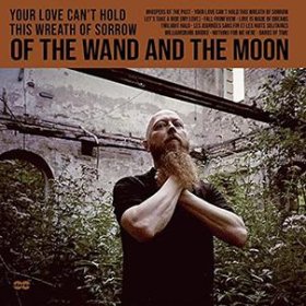 Of The Wand And The Moon: YOUR LOVE CAN'T HOLD THIS WREATH OF SORROW CD