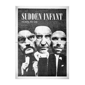 Sudden Infant: HEADS TO GO (LIMITED BLACK) VINYL 7"