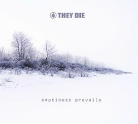 They Die: EMPTINESS PREVAILS CD