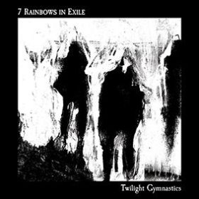 7 Rainbows In Exile: TWILIGHT GYMNASTICS CD