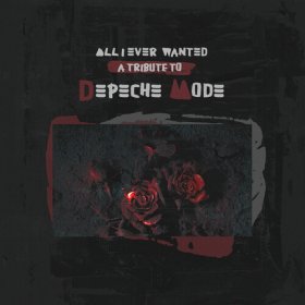 Various Artists: ALL I Ever Wanted A Tribute To Depeche Mode CD