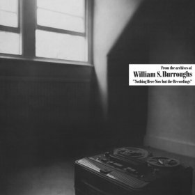 William S. Burroughs: NOTHING HERE NOW BUT THE RECORDINGS (CLEAR) VINYL LP