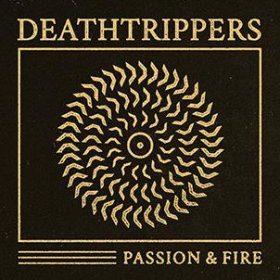 Deathtrippers: PASSION & FIRE (LIMITED BLACK) VINYL LP