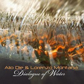 Alio Die & Lorenzo Montana: DIALOGUE OF WATER (LIMITED) CD