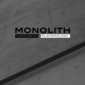 Monolith: CONCRETE PLAYGROUND CD