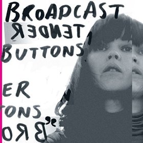 Broadcast: TENDER BUTTONS VINYL LP