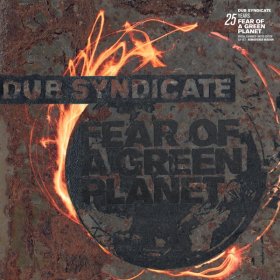 Dub Syndicate: FEAR OF A GREEN PLANET (25TH ANNIVERSARY EXPANDED EDITION) VINYL 2XLP + CD