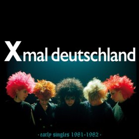 Xmal Deutshland: EARLY SINGLES (1981 - 1982) CD