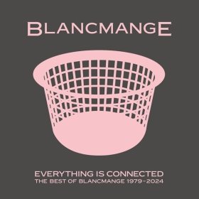 Blancmange: EVERYTHING IS CONNECTED: THE BEST OF BLANCMANGE 1979-2024 2CD