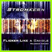 Stromkern: FLICKER LIKE A CANDLE