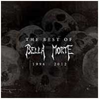 Bella Morte: BEST OF BELLA MORTE 1996-2012, THE