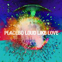 Placebo: LOUD LIKE LOVE