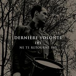 Derniere Volonte: NE TE RETOURNE PAS CD