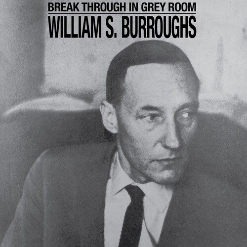 William S. Burroughs: BREAK THROUGH IN GREY ROOM (BLACK) VINYL LP - Click Image to Close