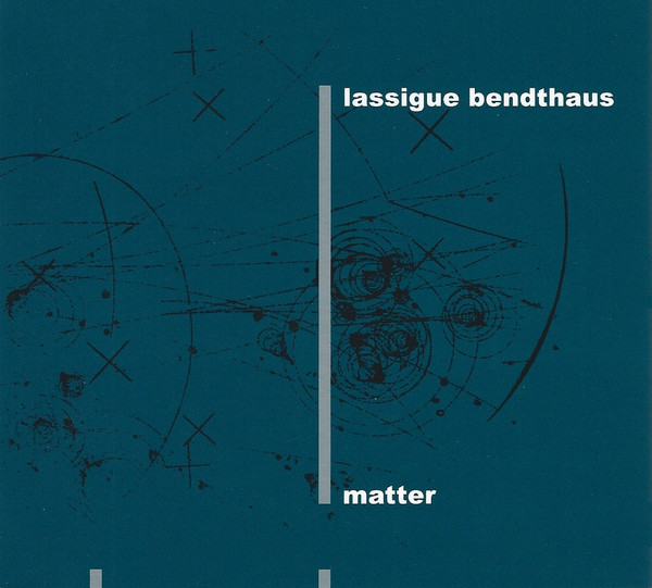 Lassigue Bendthaus: MATTER (2016 MECANICA) 2CD - Click Image to Close