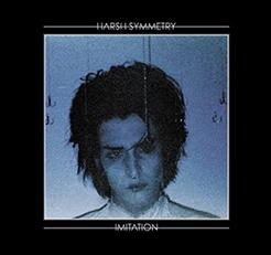 Harsh Symmetry: IMITATION (LIMITED BLACK) VINYL LP - Click Image to Close