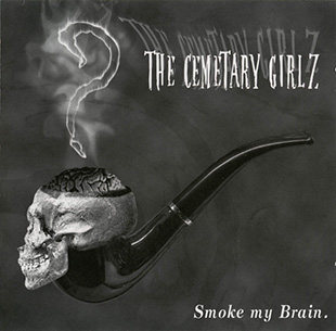 Cemetary Girlz, The: SMOKE MY BRAIN (BLACK) VINYL LP - Click Image to Close