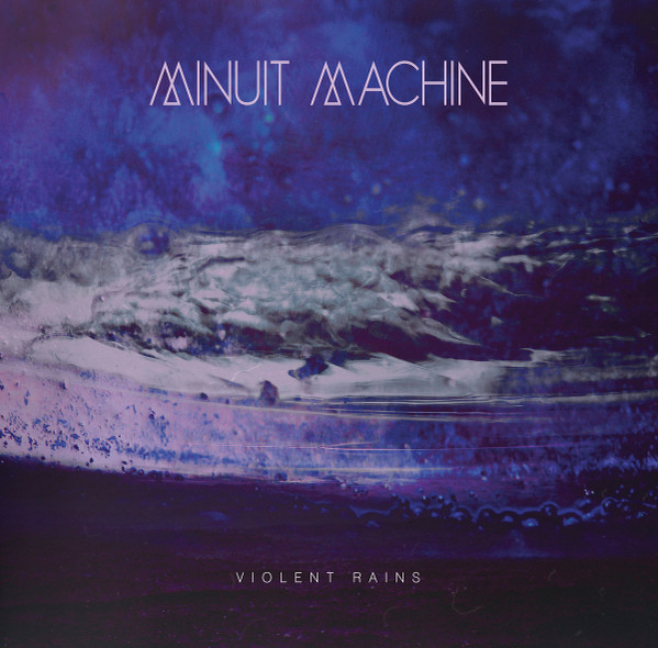 Minuit Machine: VIOLENT RAINS (BLACK) VINYL LP - Click Image to Close