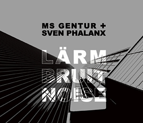 MS Gentur + Sven Phalanx: LARM BRUIT NOISE CD - Click Image to Close